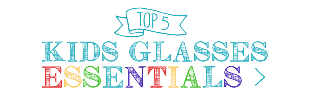 top-5-kids-glasses-essentials